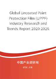 Global Uncoated Paint Protection Film (UPPF) Industry Research and Trends Report 2020-2026