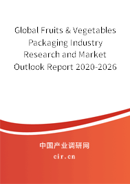 Global Fruits & Vegetables Packaging Industry Research and Market Outlook Report 2020-2026