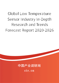 Global Low Temperature Sensor Industry In-Depth Research and Trends Forecast Report 2020-2026