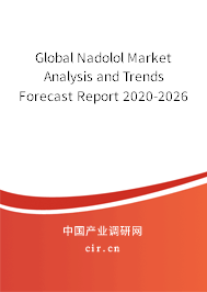 Global Nadolol Market Analysis and Trends Forecast Report 2020-2026 Global Nadolol Market Analysis and Trends Forecast Report 2020-2026