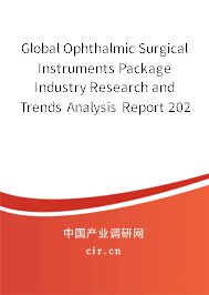 Global Ophthalmic Surgical Instruments Package Industry Research and Trends Analysis Report 2020-2026 Global Ophthalmic Surgical Instruments Package Industry Research and Trends Analysis Report 2020-2026